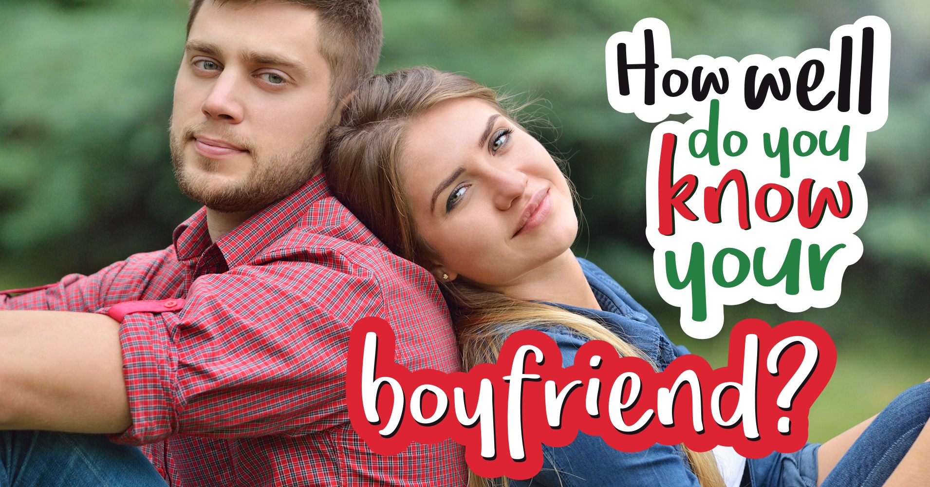 Think You Know Your Boyfriend? Take This Quiz and Find Out!